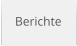 Berichte