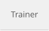 Trainer