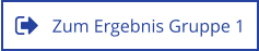 Zum Ergebnis Gruppe 1