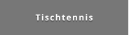 Tischtennis
