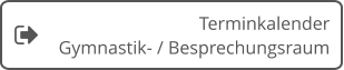 TerminkalenderGymnastik- / Besprechungsraum